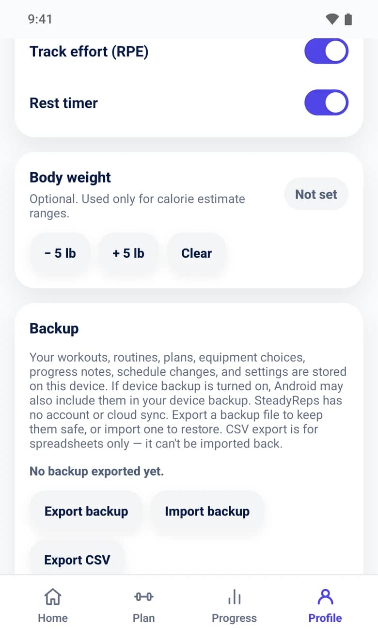 SteadyReps Profile Backup card explaining that workouts, routines, plans and settings are stored on this device, that Android may include them in a device backup when backup is on, and that SteadyReps has no account or cloud sync, with Export backup, Import backup and Export CSV buttons.